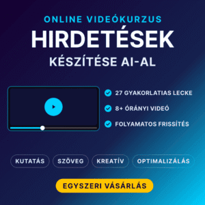 Hirdetés készítése AI-al online videókurzusban, 27 gyakorlati lecke, folyamatos frissítés.