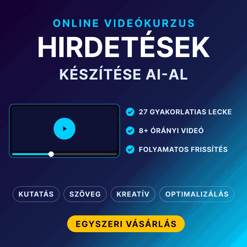 Hirdetés készítése AI-al online videókurzusban, 27 gyakorlati lecke, folyamatos frissítés.